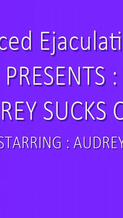 Audrey Sucks Cock Featuring Audrey Elizabeth