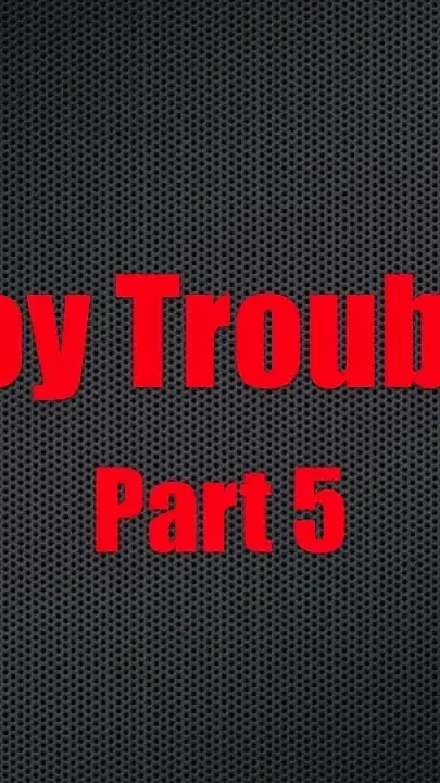 Boy Trouble - Chapter 5