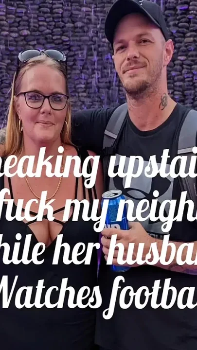 Sneaking Upstairs to Fuck My Neighbor While Her Husband Watches Football