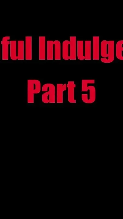 Painful Indulgence - Chapter 5