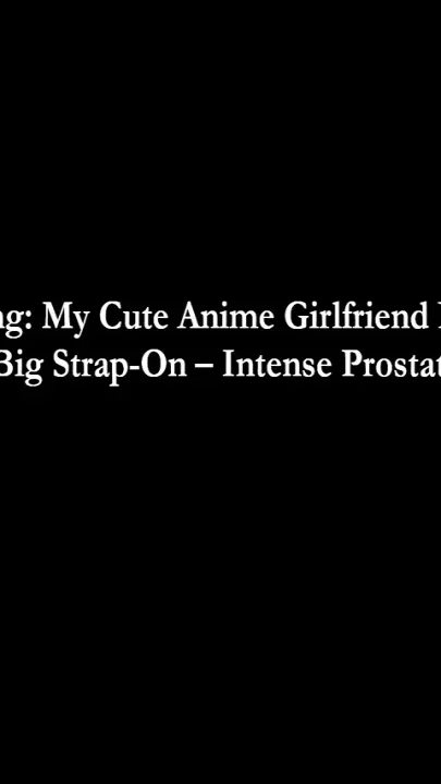 Intense Hentai Pegging My Girlfriend Fucks Me Like a Slut with Her Big Strap-on Dildo