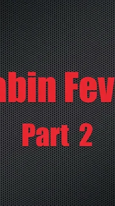 Cabin Fever - Chapter 2