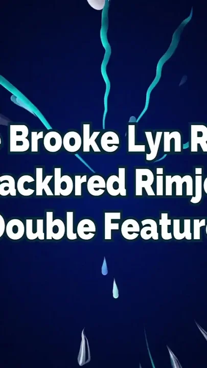 The Brooke Lyn Rose Blackbred Creampie Double Feature