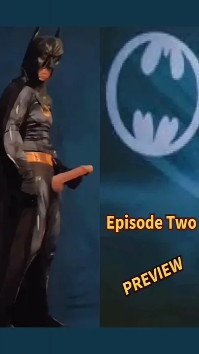 The Batman Big Cock Episode Two Cumming Soon