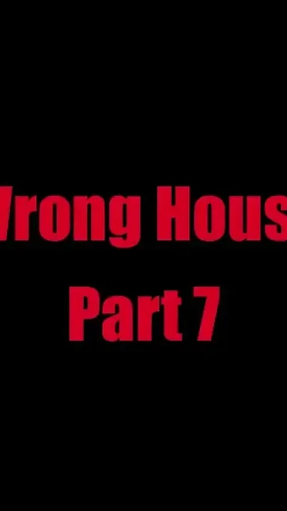 Wrong House - Chapter 7