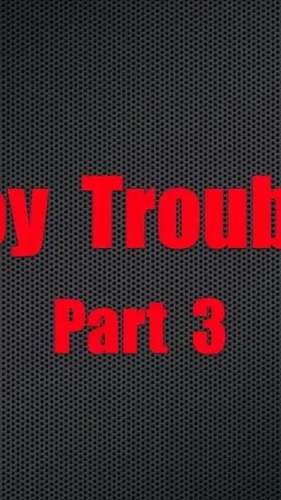 Boy Trouble - Chapter 3