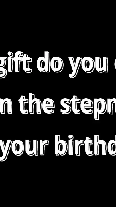 Gift From Stepmom on Birhday