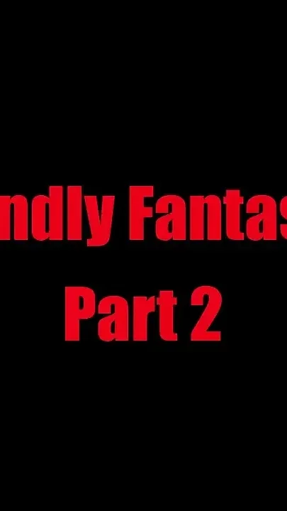 Friendly Fantasies - Chapter 2