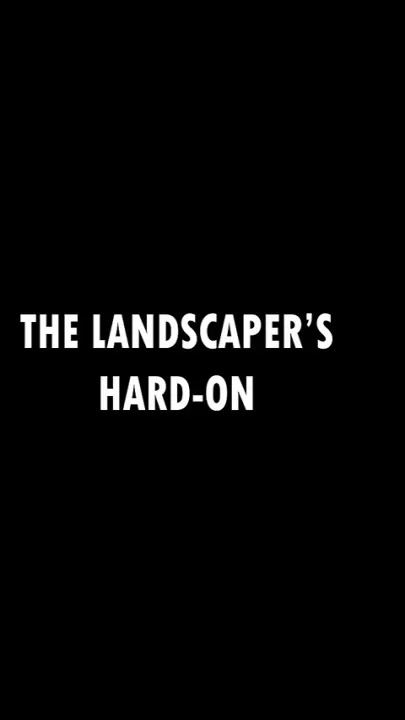 The Landscaper's Hard-on Featuring Syren De Mer
