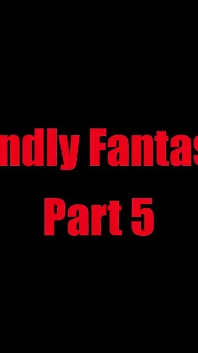 Friendly Fantasies - Chapter 5