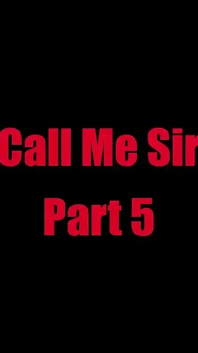Call Me Sir - Chapter 5