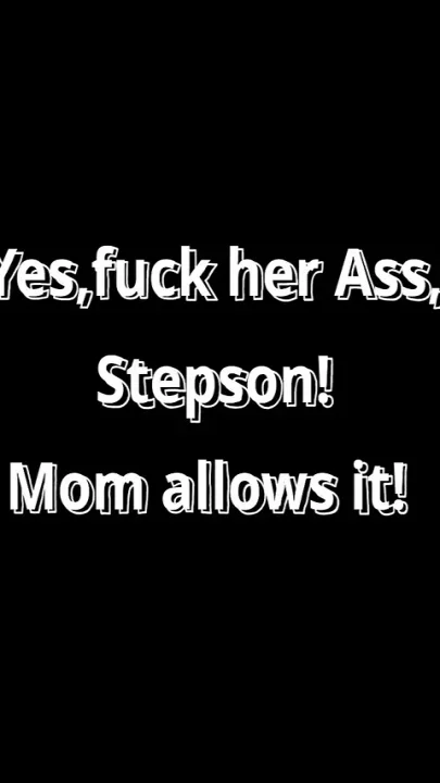 Yes Fuck Her Ass Stepson Stepmom Allows This