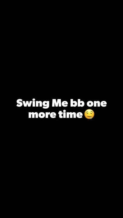Swing me bb one more time