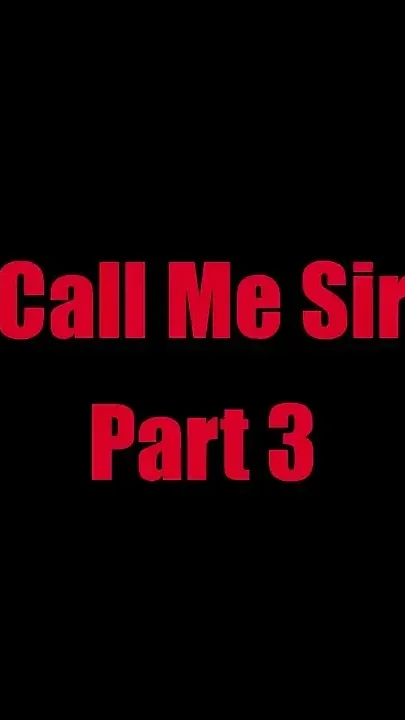 Call Me Sir - Chapter 3