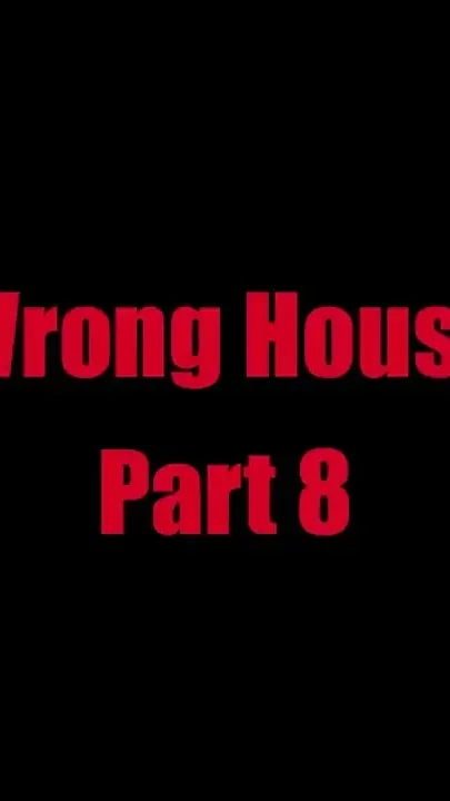 Wrong House - Chapter 8