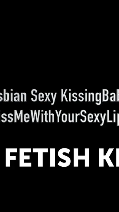 Lesbian Sexy Kissing Babes - Kiss Me with Your Sexy Lips