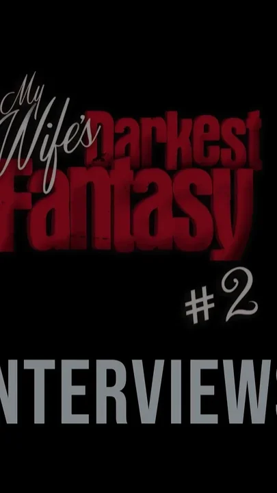 My Wife's Darkest Fantasy - Interviews