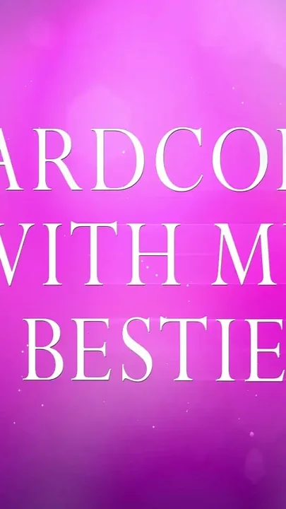 Hardcore with My Bestie