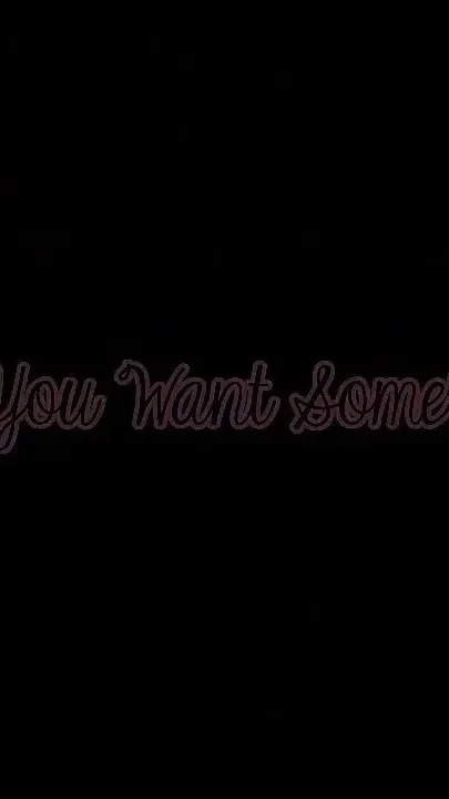 You Want Some