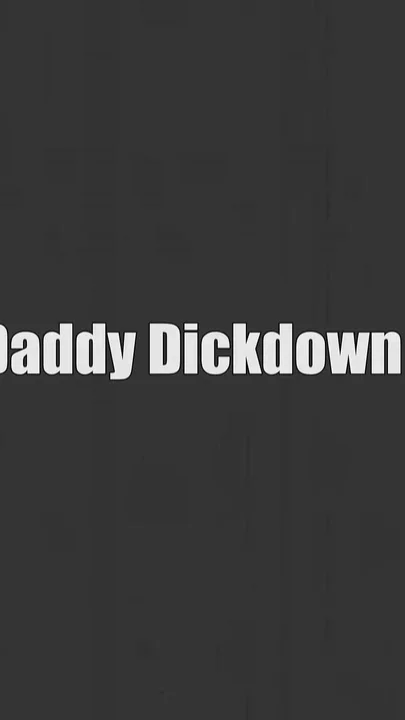 Daddy Dickdown