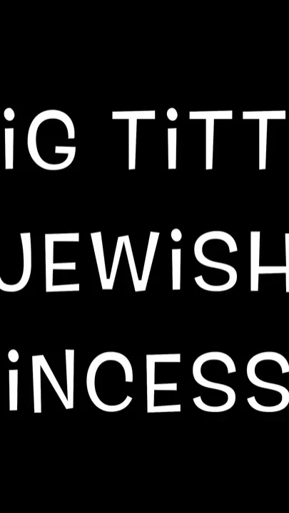 Big Titty Jewish Princesses full Movie