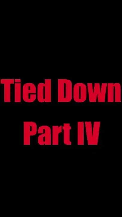 Tied down - chapter 4