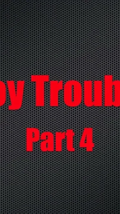 Boy Trouble - Chapter 4