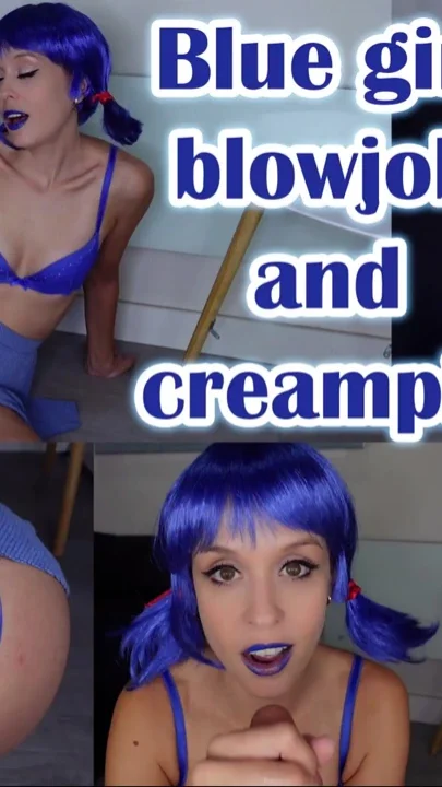Blue Girl Blowjob and Creampie