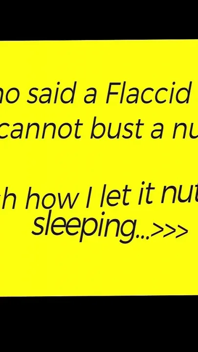 Who Said a Flaccid Dick Cannot Nut