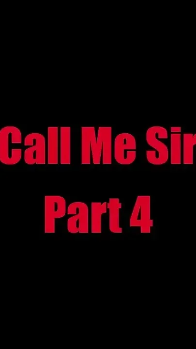 Call Me Sir - Chapter 4