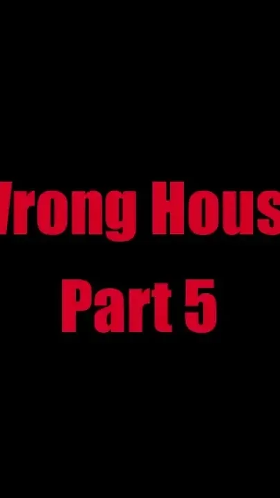 Wrong House - Chapter 5