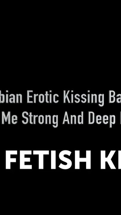Lesbian Erotic Kissing Babes - Kiss Me Strong and Deep Babe