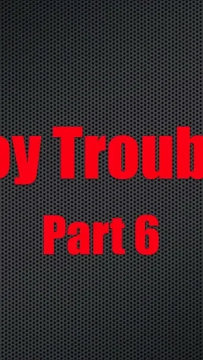 Boy Trouble - Chapter 6