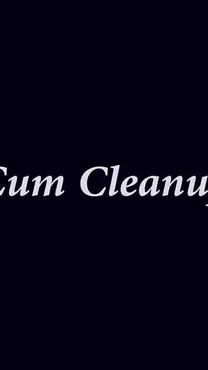 Cum Clean-up - Goddess Brianna