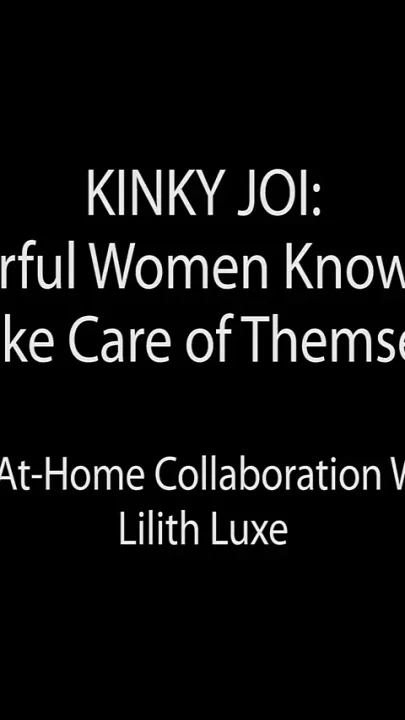 Kinky JOI Powerful Women Know How to Take Care of Themselves Featuring Lilith Luxe
