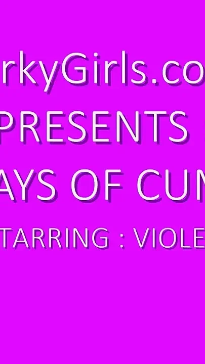 8 Days of Cum Featuring Violet Thompson