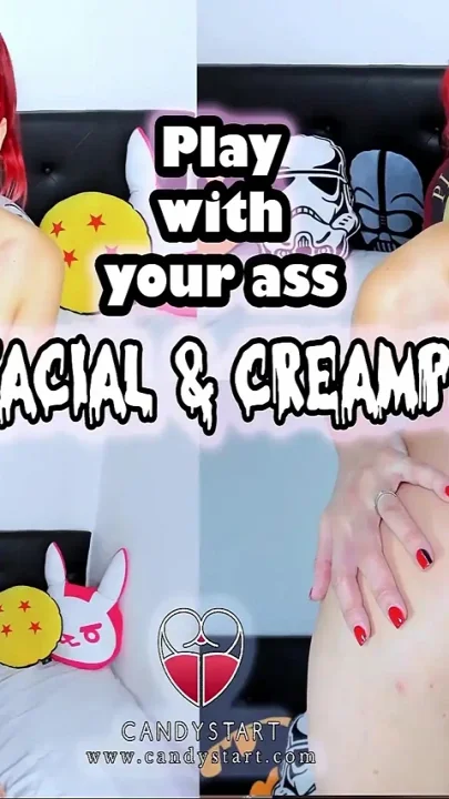Play with Your Ass Facial & Creampie