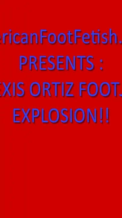 Alexis Ortiz Foot Job Explosion Featuring Alexis Ortiz