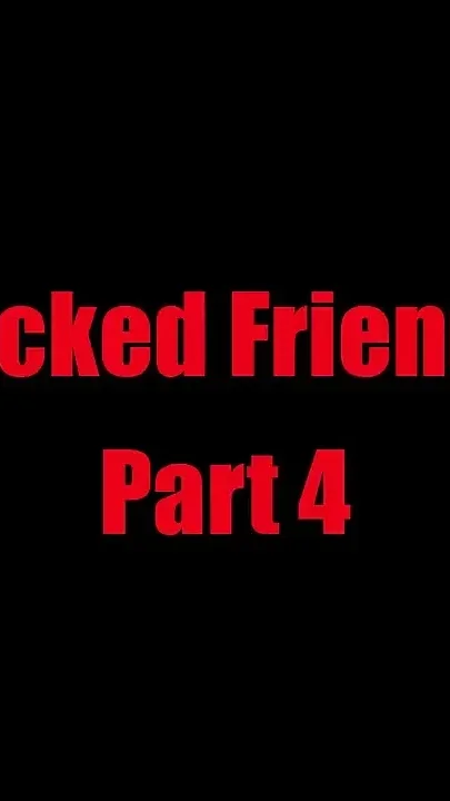 Fucked Friends - Chapter 4