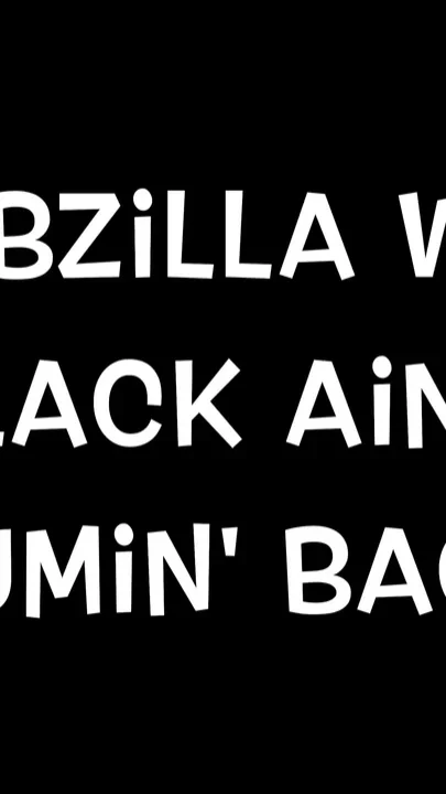 Boobzilla Went Black Ain't Cumin' Back
