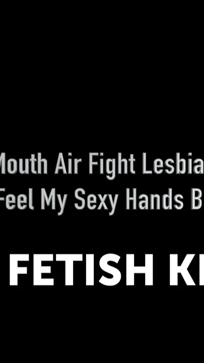 Hands Over Mouth Air Fight Lesbian Domination - You Feel My Sexy Hands Bitch
