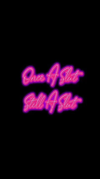 Once a Slut Still a Slut