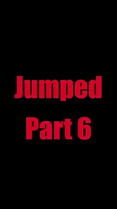 Jumped - Chapter 6