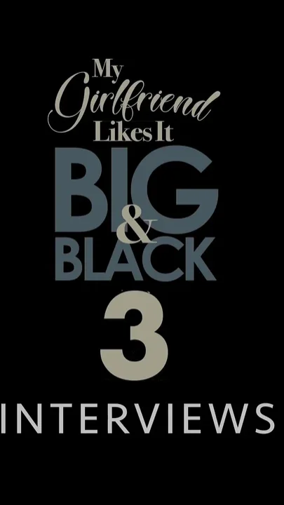My Girlfriend Likes It Big and Black 3 - Interviews