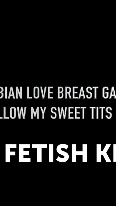 Lesbian Love Breast Games - Swallow My Sweets Tits Babe