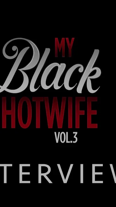 My black hotwife 3 - interviews