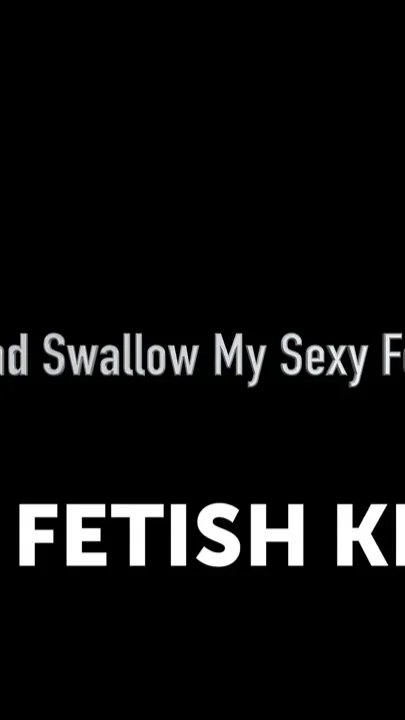 Lick My Ass and Swallow My Sexy Feets Sweet Girl