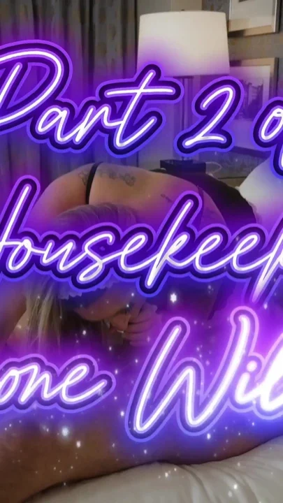 Housekeeping Gone Wild- Pt 2 Best Facial Ever