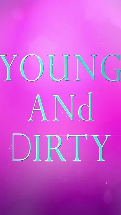 Young and Dirty