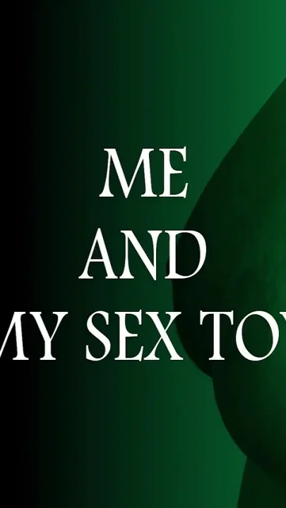 Me and My Sex Toy